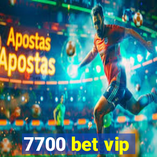 7700 bet vip